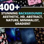 400+ Stunning Backgrounds Bundle – Aesthetic, HD, Abstract, Nature