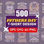 500+ Editable Father’s Day T-Shirt Design Bundle