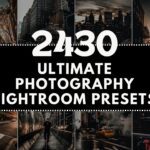2,430 Ultimate Photography Lightroom Presets